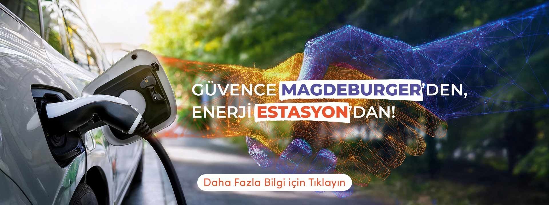 Enerji Estasyon'dan Güvence Magdeburger'den!